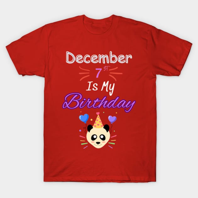 december 7 st is my birthday T-Shirt by Oasis Designs